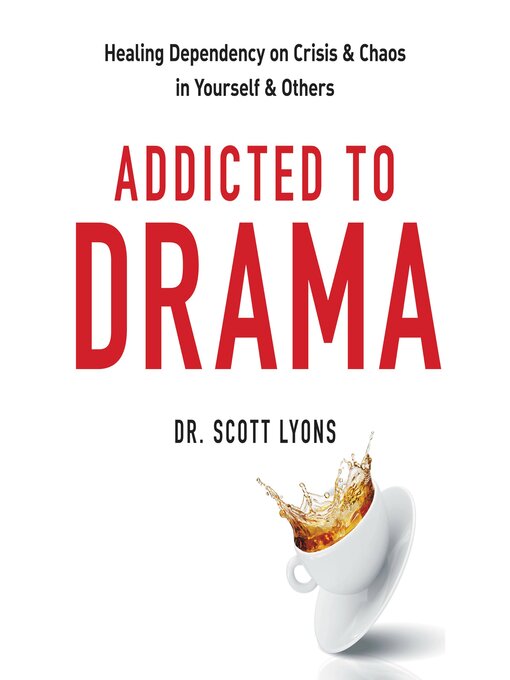 Title details for Addicted to Drama by Dr. Scott Lyons - Wait list